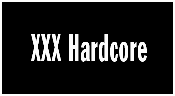 XXX HARDCORE